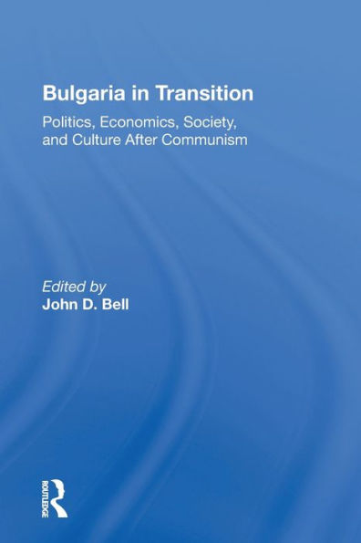 Bulgaria Transition: Politics, Economics, Society, And Culture After Communism