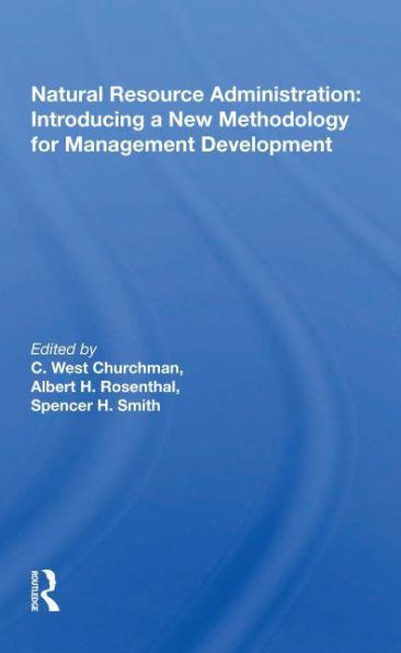 Natural Resource Administration: Introducing A New Methodology For Management Development