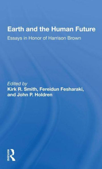 Earth And The Human Future: Essays Honor Of Harrison Brown