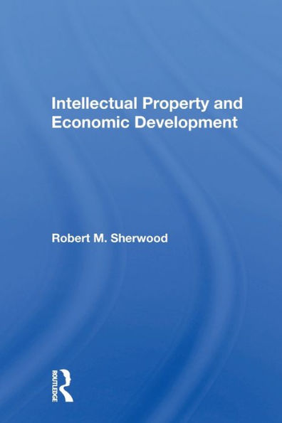 Intellectual Property And Economic Development / Edition 1