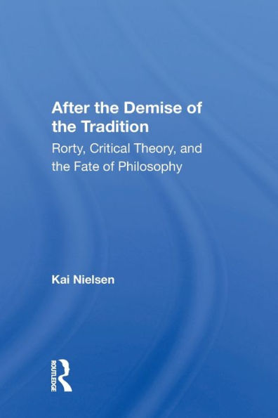 After the Demise of the Tradition: "Rorty, Critical Theory, and the Fate of Philosophy" / Edition 1