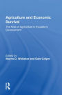 Agriculture And Economic Survival: The Role Of Agriculture In Ecuador's Development