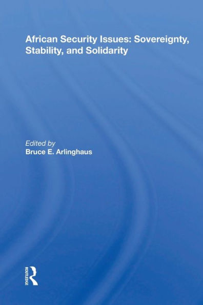African Security Issues: Sovereignty, Stability, And Solidarity / Edition 1