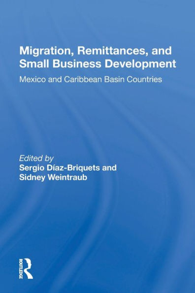 Migration, Remittances, And Small Business Development: Mexico Caribbean Basin Countries