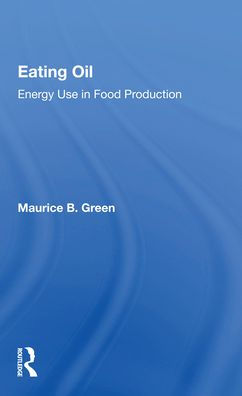 Eating Oil: Energy Use in Food Production / Edition 1