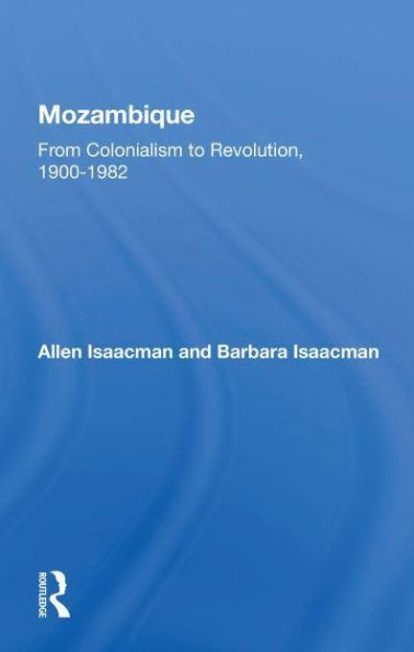 Mozambique: From Colonialism To Revolution, 1900-1982