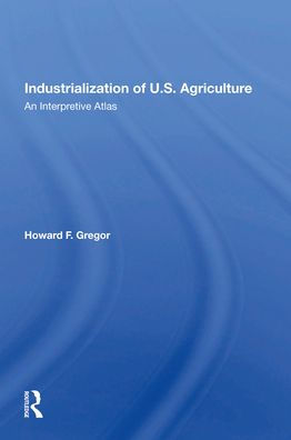 Industrialization Of U.S. Agriculture: An Interpretive Atlas