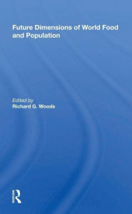 Title: Future Dimensions of World Food and Population, Author: Richard G. Woods
