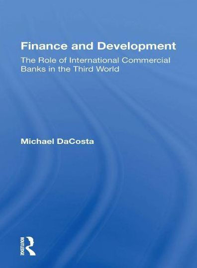 Finance And Development: The Role Of International Commercial Banks In The Third World