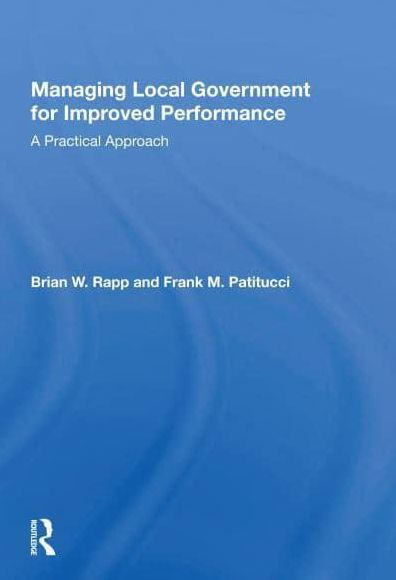 Managing Local Government for Improved Performance: A Practical Approach
