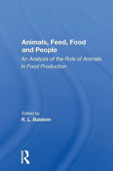 Animals, Feed, Food and People: An Analysis of the Role of Animals in Food Production / Edition 1