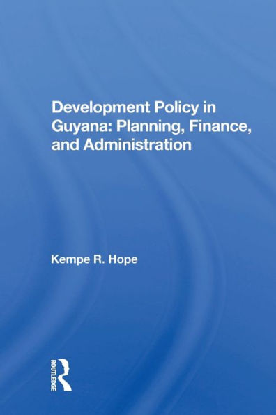 Development Policy In Guyana: Planning, Finance, And Administration / Edition 1