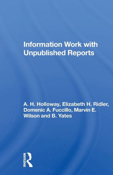 Information Work with Unpublished Reports / Edition 1