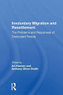 Involuntary Migration And Resettlement: The Problems And Responses Of Dislocated People