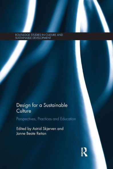 Design for a Sustainable Culture: Perspectives, Practices and Education / Edition 1