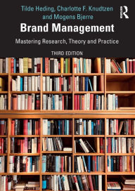 Title: Brand Management: Mastering Research, Theory and Practice / Edition 3, Author: Tilde Heding