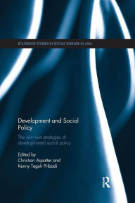 Title: Development and Social Policy: The Win-Win Strategies of Developmental Social Policy / Edition 1, Author: Christian Aspalter