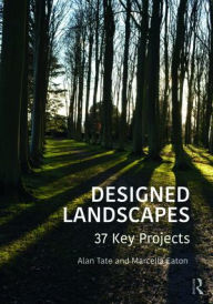 Title: Designed Landscapes: 37 Key Projects, Author: Alan Tate