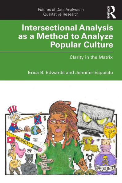 Intersectional Analysis as a Method to Analyze Popular Culture: Clarity in the Matrix / Edition 1