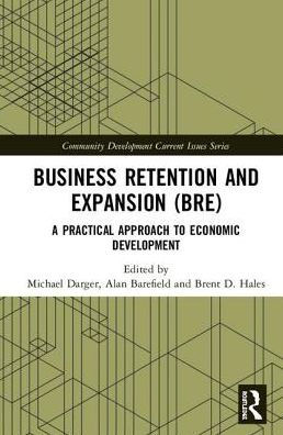 Business Retention and Expansion (BRE): A Practical Approach to Economic Development