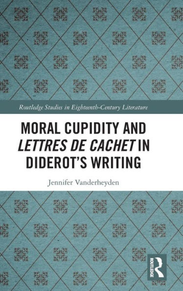 Moral Cupidity and Lettres de cachet in Diderot's Writing / Edition 1