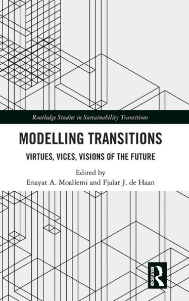 Modelling Transitions: Virtues, Vices, Visions of the Future / Edition 1