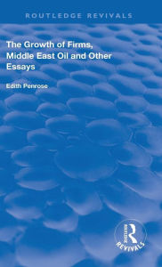 Title: The Growth of Firms, Middle East Oil and Other Essays / Edition 1, Author: Edith  Penrose