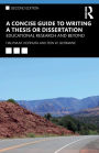 A Concise Guide to Writing a Thesis or Dissertation: Educational Research and Beyond / Edition 2