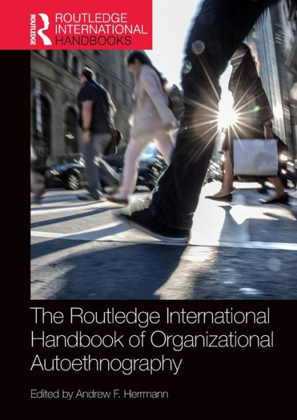 The Routledge International Handbook of Organizational Autoethnography / Edition 1