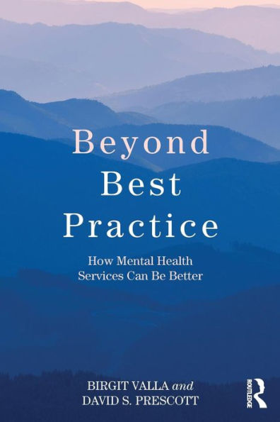 Beyond Best Practice: How Mental Health Services Can Be Better / Edition 1