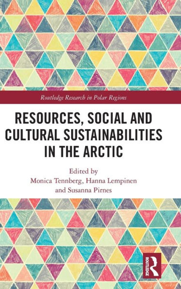 Resources, Social and Cultural Sustainabilities in the Arctic / Edition 1