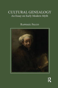 Title: Cultural Genealogy: An Essay on Early Modern Myth / Edition 1, Author: Raphael Falco