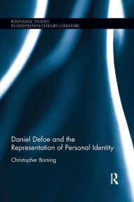 Title: Daniel Defoe and the Representation of Personal Identity / Edition 1, Author: Christopher Borsing