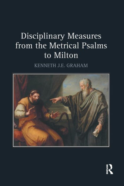 Disciplinary Measures from the Metrical Psalms to Milton / Edition 1