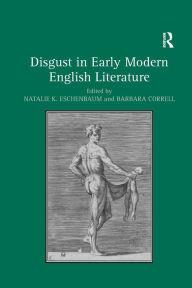 Title: Disgust in Early Modern English Literature / Edition 1, Author: Natalie K. Eschenbaum