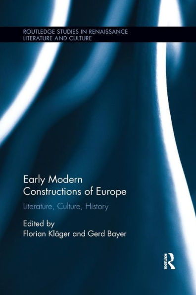 Early Modern Constructions of Europe: Literature, Culture, History / Edition 1