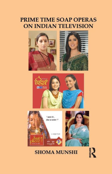 Prime Time Soap Operas on Indian Television / Edition 1
