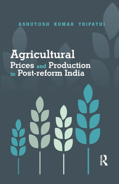 Agricultural Prices and Production in Post-reform India / Edition 1