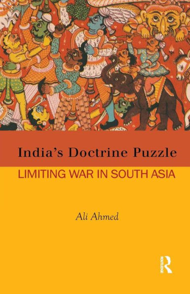 India's Doctrine Puzzle: Limiting War in South Asia / Edition 1