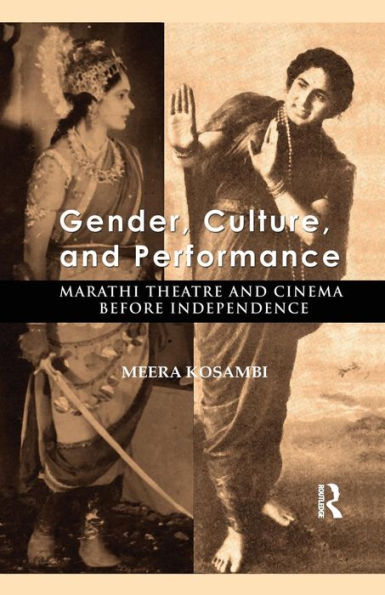 Gender, Culture, and Performance: Marathi Theatre and Cinema before Independence / Edition 1