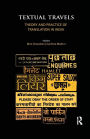 Textual Travels: Theory and Practice of Translation in India / Edition 1