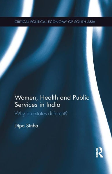 Women, Health and Public Services in India: Why are states different? / Edition 1