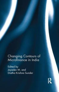Title: Changing Contours of Microfinance in India / Edition 1, Author: Jayadev M.