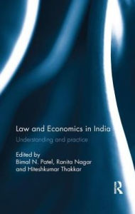 Title: Law and Economics in India: Understanding and practice / Edition 1, Author: Bimal N. Patel