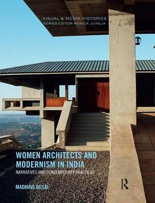 Women Architects and Modernism India: Narratives contemporary practices
