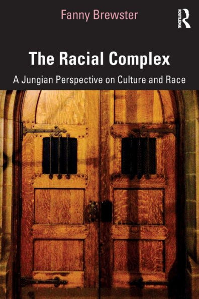 The Racial Complex: A Jungian Perspective on Culture and Race / Edition 1