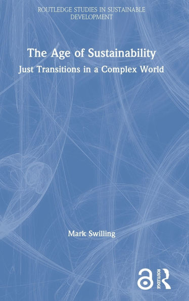 The Age of Sustainability: Just Transitions in a Complex World / Edition 1