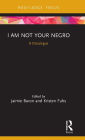 I Am Not Your Negro: A Docalogue