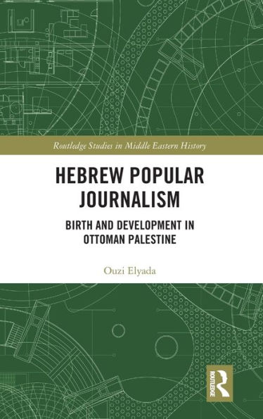 Hebrew Popular Journalism: Birth and Development in Ottoman Palestine