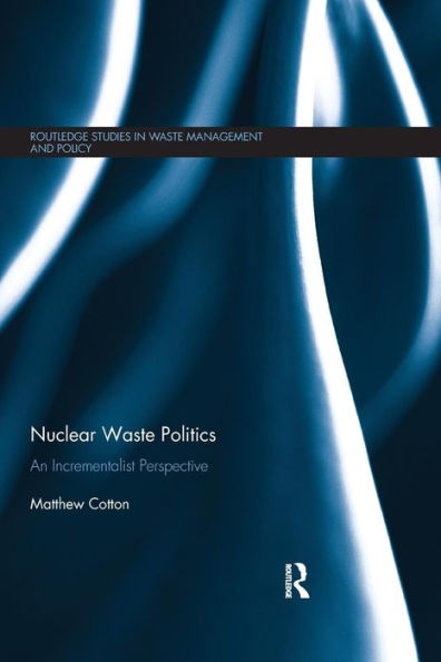 Nuclear Waste Politics: An Incrementalist Perspective / Edition 1